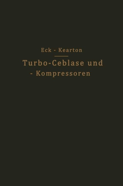 Turbo-Ceblase und - Kompressoren - Bruno Eck, W. J. Kearton