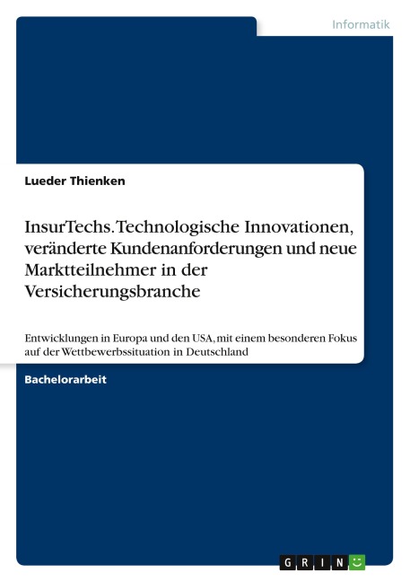 InsurTechs. Technologische Innovationen, veränderte Kundenanforderungen und neue Marktteilnehmer in der Versicherungsbranche - Lueder Thienken