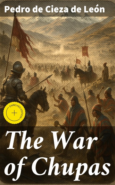The War of Chupas - Pedro de Cieza de León