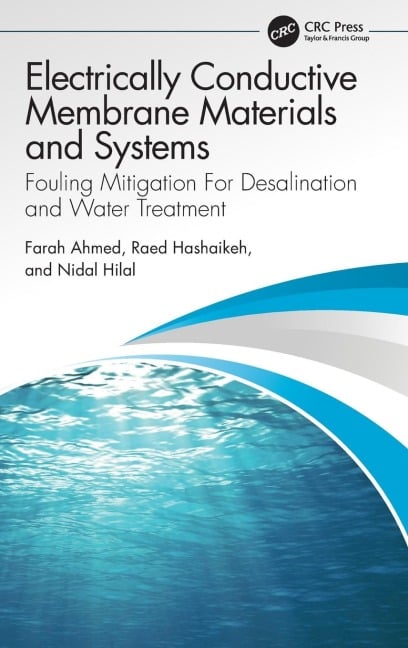 Electrically Conductive Membrane Materials and Systems - Farah Ahmed, Nidal Hilal, Raed Hashaikeh