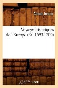 Voyages Historiques de l'Europe (Éd.1693-1700) - Honorat de Bueil Jordan