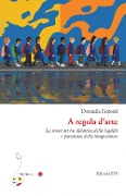 Cover-Bild zum Titel 'A regola d'arte. La street art tra didattica della legalità e paradosso della trasgressione' von 'Donatella Fantozzi'