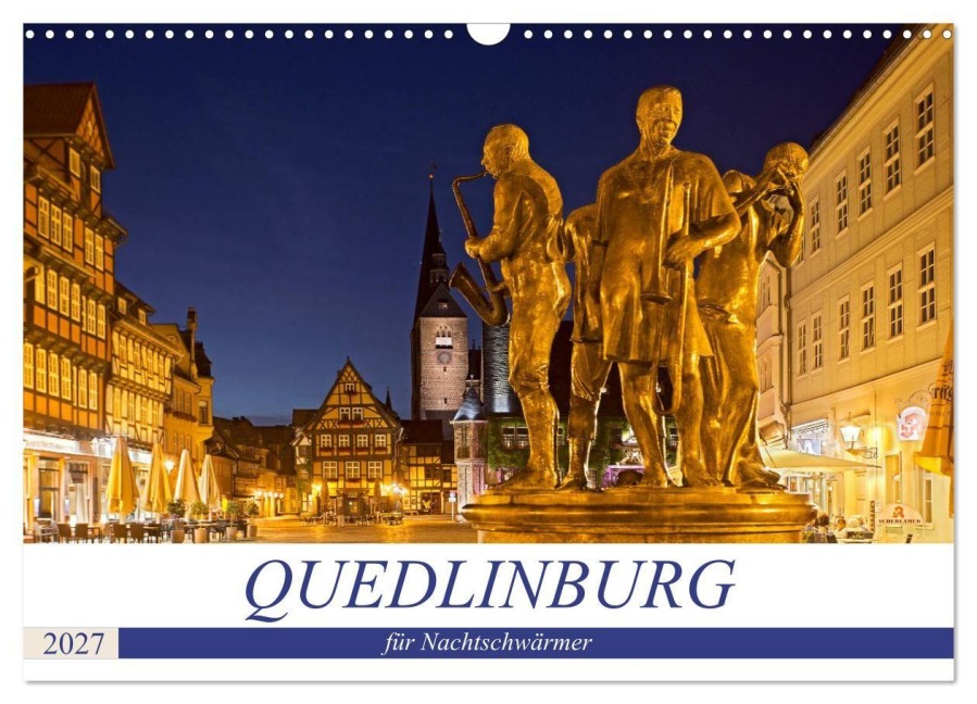 QUEDLINBURG FÜR NACHTSCHWÄRMER (Wandkalender 2027 DIN A3 quer), CALVENDO Monatskalender - U. Boettcher