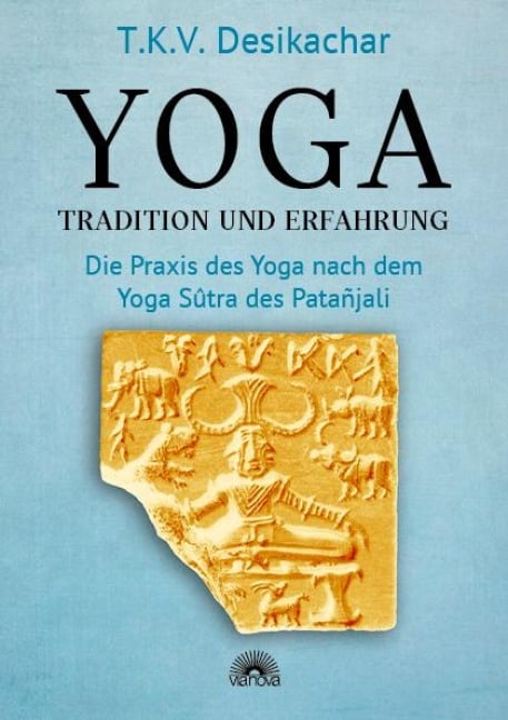 Yoga - Tradition und Erfahrung - T. K. V. Desikachar