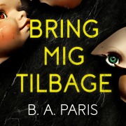 Cover-Bild zum Titel 'Bring mig tilbage' von 'B. A. Paris'