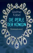 Cover-Bild zum Titel 'Die Perle der Königin (Kriminalroman)' von 'Walther Kabel'