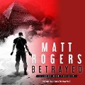 Betrayed: A Jason King Thriller - Matt Rogers