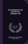 New Englander and Yale Review, Volumes 1-20 - Edward Royall Tyler, George Park Fisher, Timothy Dwight