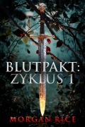 Cover-Bild zum Titel 'Blutpakt: Zyklus 1' von 'Morgan Rice'