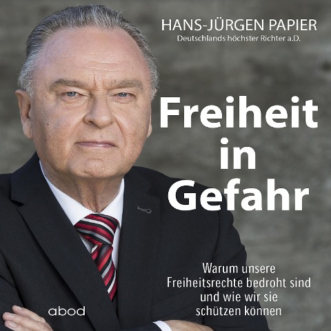 Freiheit in Gefahr - Hans-Jürgen Papier