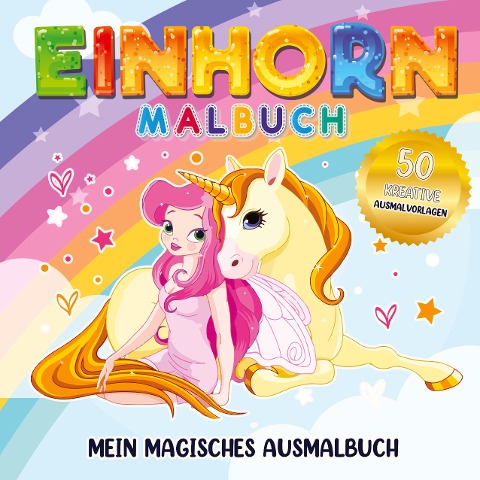Einhorn Malbuch Mein magisches Ausmalbuch - Für Mädchen ab 4 Jahren. - S & L Creative Collection