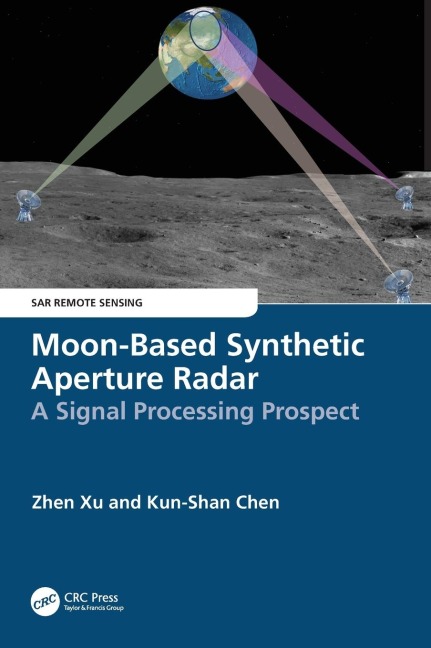 Moon-Based Synthetic Aperture Radar - Zhen Xu, Kun-Shan Chen