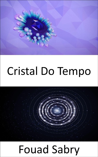Cristal Do Tempo - Fouad Sabry
