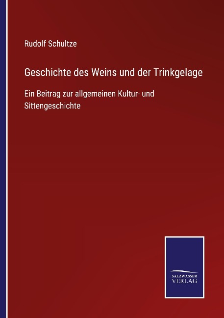 Geschichte des Weins und der Trinkgelage - Rudolf Schultze