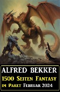 Cover-Bild zum Titel '1500 Seiten Fantasy im Paket Februar 2024' von 'Alfred Bekker'
