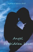 Angel - Forbidden Love - Sophie-Victoria Oettl