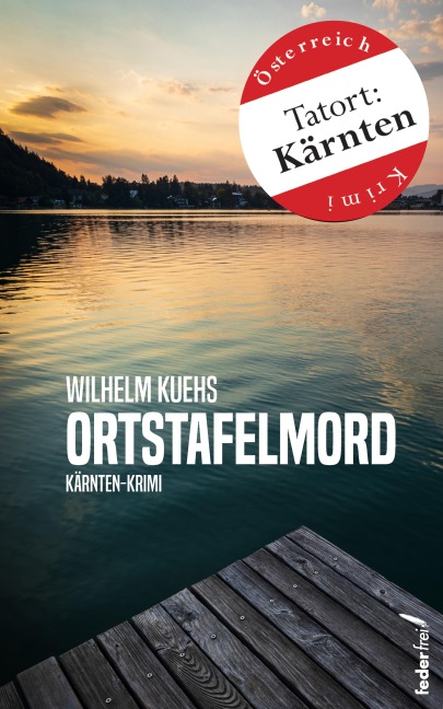 Ortstafelmord: Österreich-Krimi (Tatort:Kärnten) - Wilhelm Kuehs