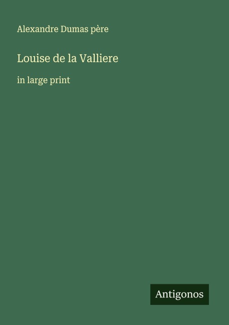 Louise de la Valliere - Alexandre Dumas Père