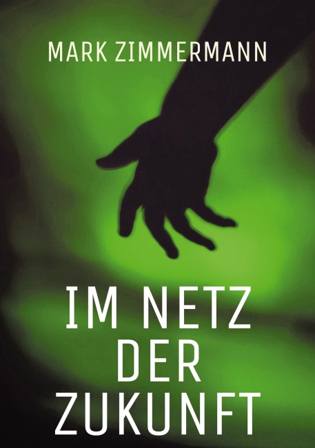 Im Netz der Zukunft - Mark Zimmermann