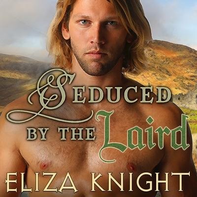 Seduced by the Laird Lib/E - Eliza Knight