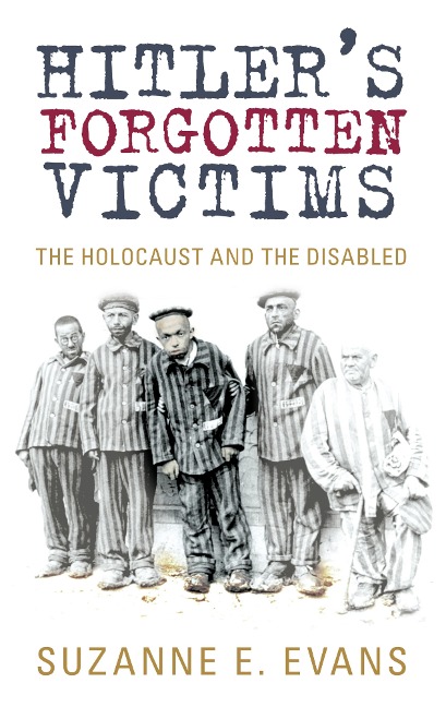 Hitler's Forgotten Victims - Suzanne E Evans