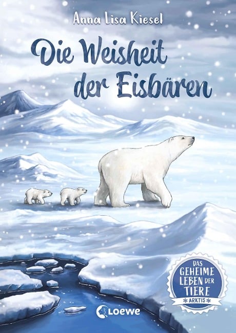 Das geheime Leben der Tiere (Arktis) - Die Weisheit der Eisbären - Anna Lisa Kiesel