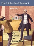 Cover-Bild zum Titel 'Die Liebe des Ulanen 3 Der Kapitän der Kaisergarde' von 'Karl May'