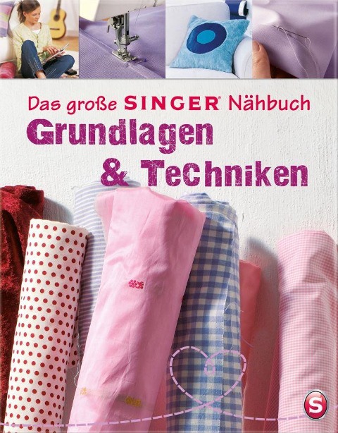Das große SINGER Nähbuch - Grundlagen & Techniken - Eva Maria Heller