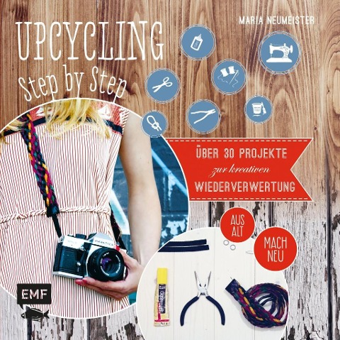 Upcycling Step by Step - Maria Neumeister