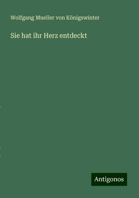 Sie hat ihr Herz entdeckt - Wolfgang Mueller von Königswinter