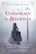 Cover-Bild zum Titel 'A Conspiracy in Belgravia' von 'Sherry Thomas'