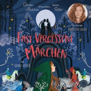 Cover-Bild zum Titel 'Fast vergessene Märchen - Gelesen von Marleen Lohse (2 CDs)' von 'Isabel Otter'