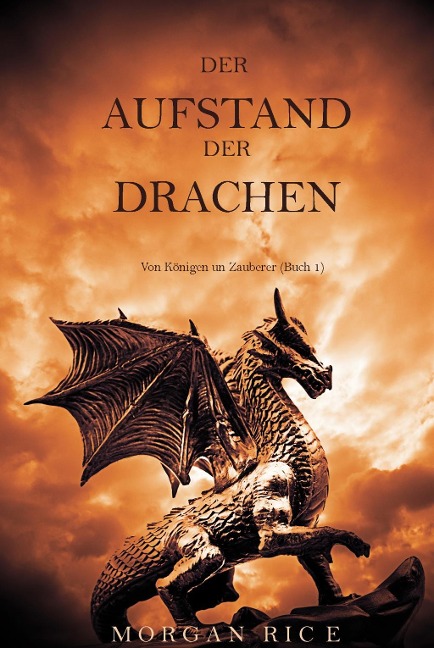Der Aufstand der Drachen (Von Königen und Zauberern - Buch 1) - Morgan Rice