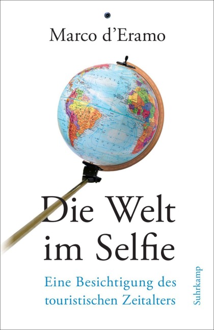 Die Welt im Selfie - Marco D'Eramo