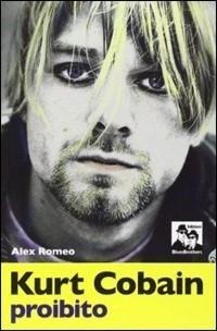 Kurt Cobain proibito - Alex Romeo