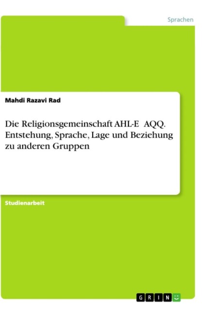 Die Religionsgemeinschaft AHL-E ¿AQQ. Entstehung, Sprache, Lage und Beziehung zu anderen Gruppen - Mahdi Razavi Rad