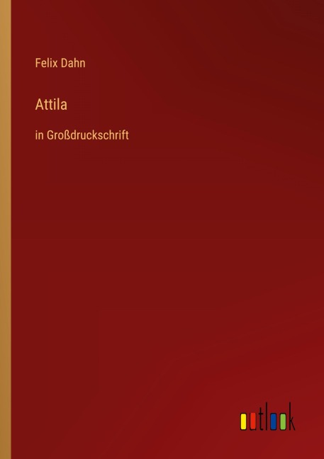Attila - Felix Dahn