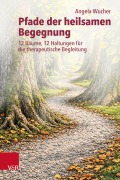Cover-Bild zum Titel 'Pfade der heilsamen Begegnung' von 'Angela Wucher'