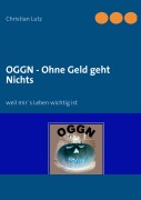 Cover-Bild zum Titel 'OGGN - Ohne Geld geht Nichts' von 'Christian Lutz'