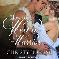 How to Wed a Warrior - Christy English