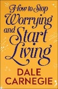 Cover-Bild zum Titel 'How to Stop Worrying and Start Living' von 'Dale Carnegie'