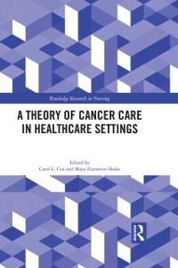 A Theory of Cancer Care in Healthcare Settings - 