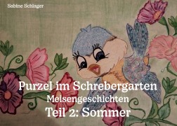 Cover-Bild zum Titel 'Purzel im Schrebergarten - Meisengeschichten, Teil 2: Sommer' von 'Sabine Schlager'