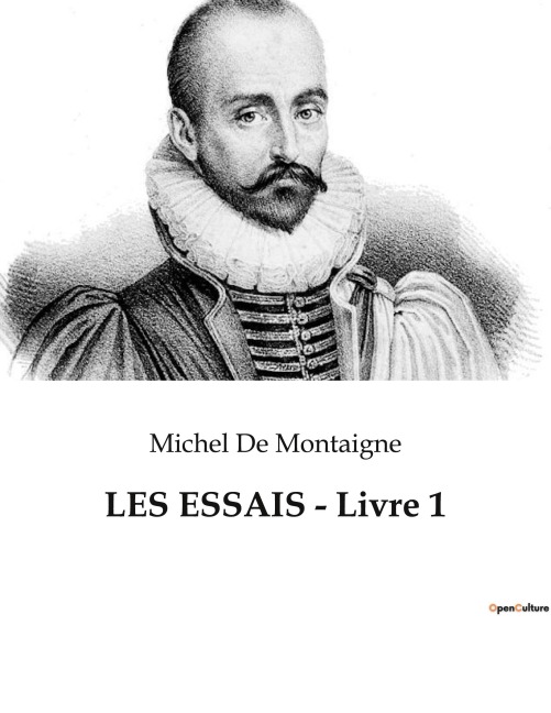 LES ESSAIS - Livre 1 - Michel De Montaigne