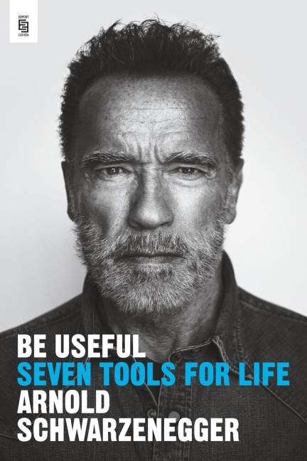 Be Useful - Arnold Schwarzenegger