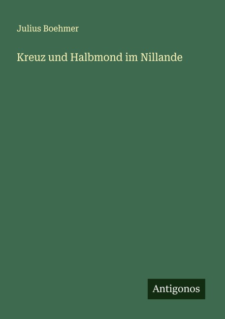 Kreuz und Halbmond im Nillande - Julius Boehmer
