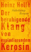 Cover-Bild zum Titel 'Der beruhigende Klang von explodierendem Kerosin' von 'Heinz Helle'