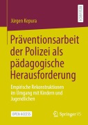 Cover-Bild zum Titel 'Präventionsarbeit der Polizei als pädagogische Herausforderung' von 'Jürgen Kepura'