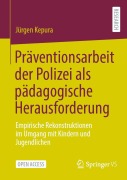 Cover-Bild zum Titel 'Präventionsarbeit der Polizei als pädagogische Herausforderung' von 'Jürgen Kepura'