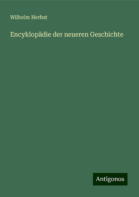 Encyklopädie der neueren Geschichte - Wilhelm Herbst